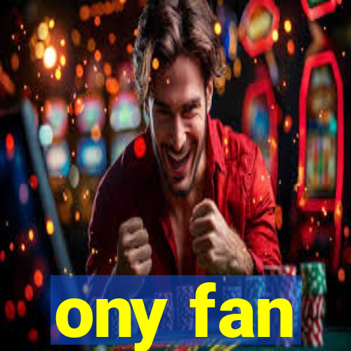 ony fan